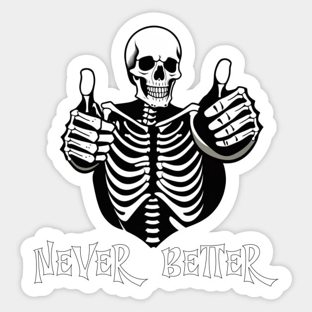 Never better skeleton thumbs up halloween design Sticker by Edgi